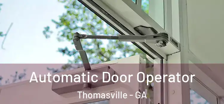 Automatic Door Operator Thomasville - GA