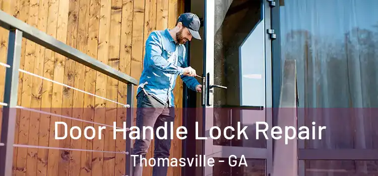 Door Handle Lock Repair Thomasville - GA