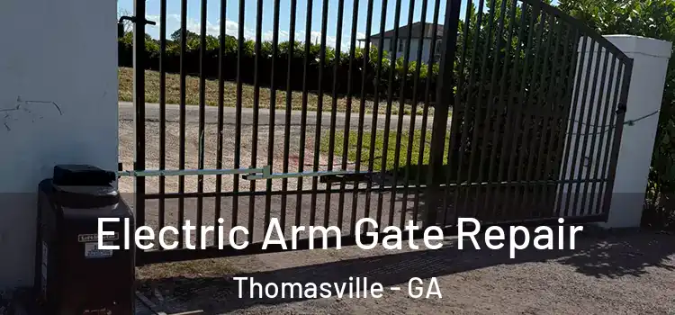 Electric Arm Gate Repair Thomasville - GA