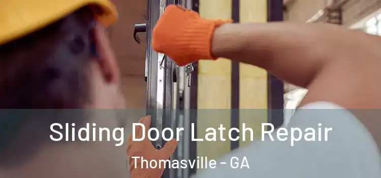 Sliding Door Latch Repair Thomasville - GA