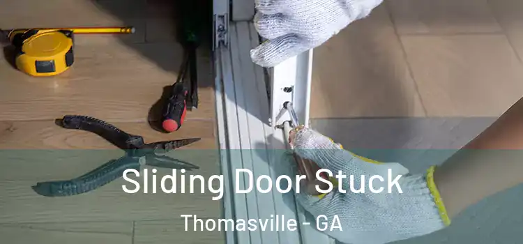 Sliding Door Stuck Thomasville - GA